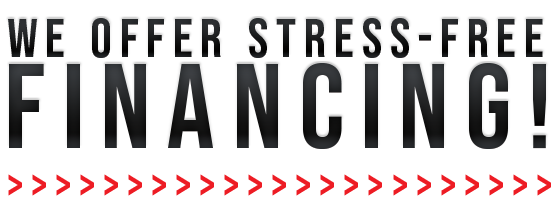 We Offer Stress Free Financing! Click Here for Details!